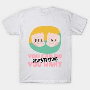 You ca do ANYTHING you want T-Shirt
